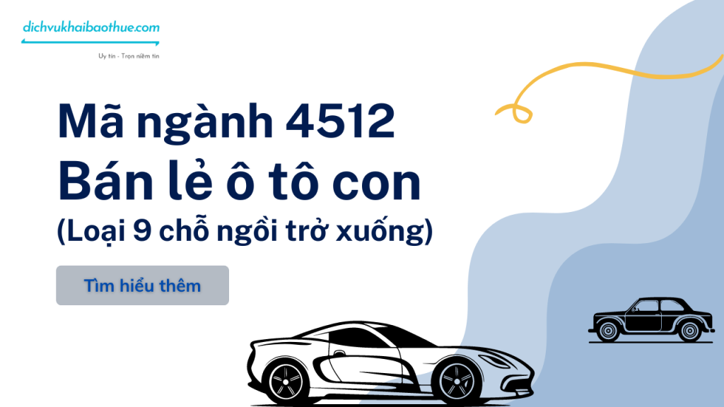 Mã ngành 4512 Bán lẻ ô tô con ( Loại 9 chỗ ngồi trở xuống)