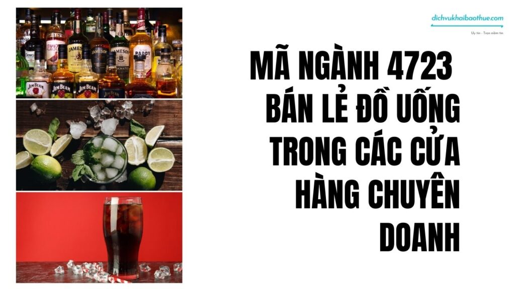 Mã ngành 4723 Bán lẻ đồ uống trong các cửa hàng chuyên doanh 1 Mã ngành 4723 Bán lẻ đồ uống trong các cửa hàng chuyên doanh