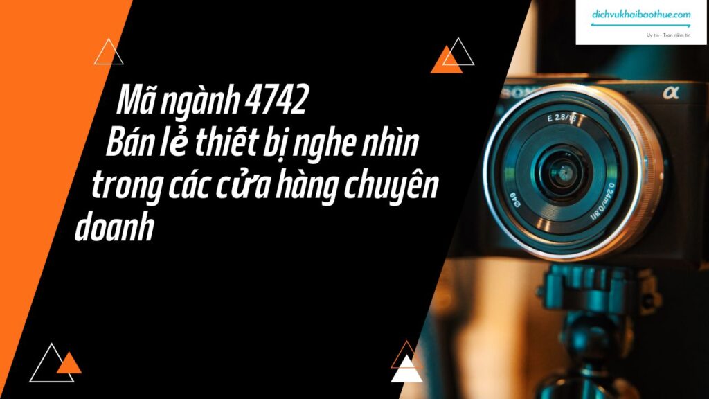 Mã ngành 4742 Bán lẻ thiết bị nghe nhìn trong các cửa hàng chuyên doanh 3 Mã ngành 4742 Bán lẻ thiết bị nghe nhìn trong các cửa hàng chuyên doanh