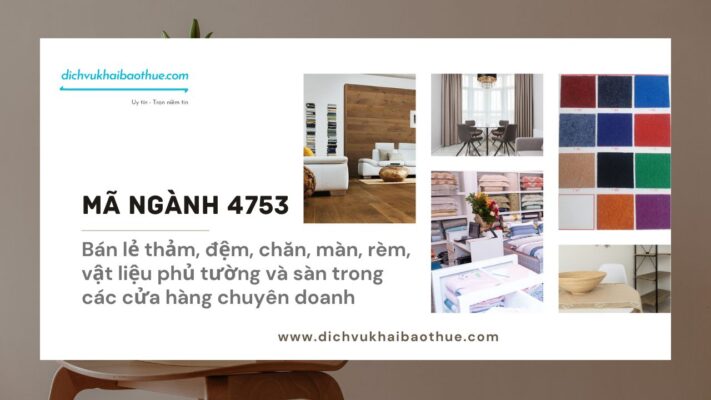 Mã ngành 4753 Bán lẻ thảm, đệm, chăn, màn, rèm, vật liệu phủ tường và sàn trong các cửa hàng chuyên doanh