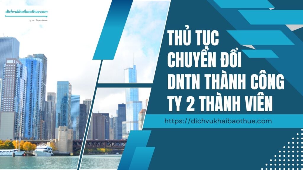 Thủ Tục Chuyển Đổi DNTN Thành Công Ty 2 Thành Viên Mới Nhất 1 Thủ tục chuyển đổi DNTN thành công ty 2 thành viên