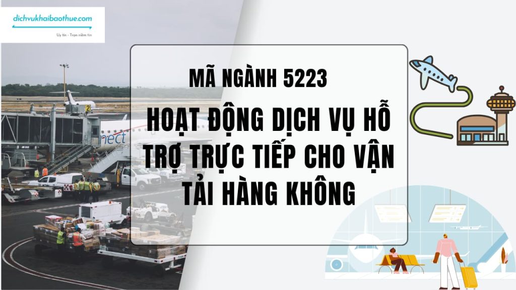 Mã ngành 5223 Hoạt động dịch vụ hỗ trợ trực tiếp cho vận tải hàng không 1 Mã ngành 5223 Hoạt động dịch vụ hỗ trợ trực tiếp cho vận tải hàng không