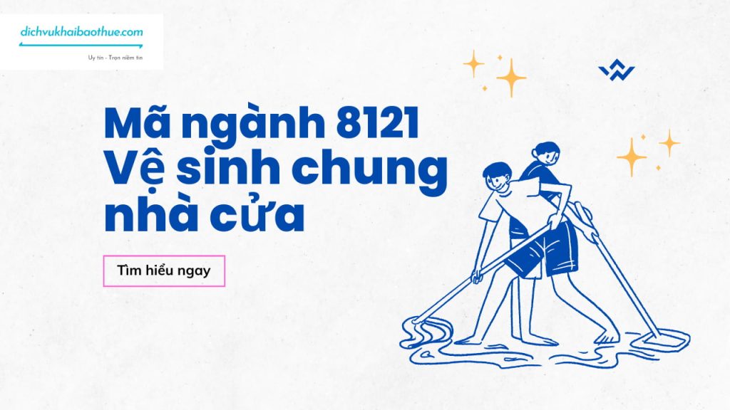 Mã ngành 8121 Vệ sinh chung nhà cửa