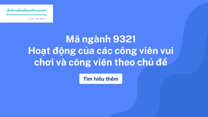 Mã ngành 9321 Hoạt động của các công viên vui chơi và công viên theo chủ đề 1 Mã ngành 9321 Hoạt động của các công viên vui chơi và công viên theo chủ đề