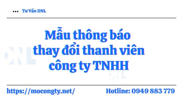 Mẫu thông báo thay đổi thanh viên công ty TNHH mới nhất 2022