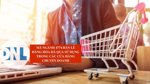 Ma nganh 4774 Ban le hang hoa da qua su dung trong cac cua hang chuyen doanh 1024x576